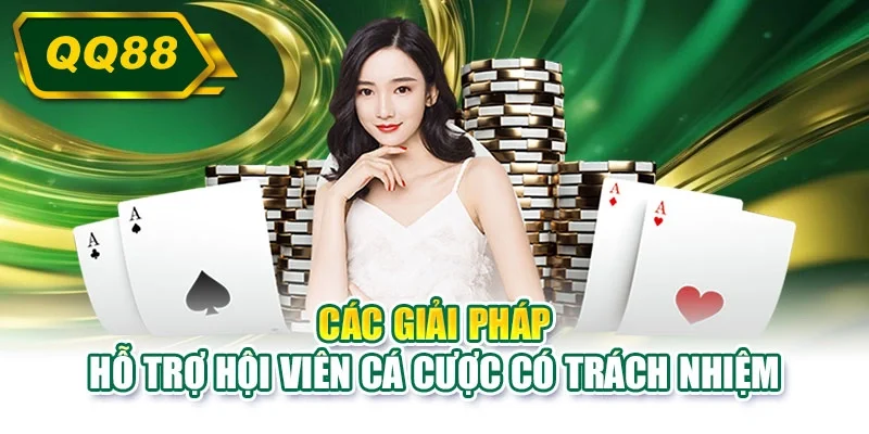 Các giải pháp hỗ trợ hội viên cá cược có trách nhiệm