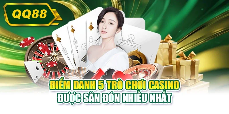 Điểm danh 5 trò chơi casino được săn đón nhiều nhất