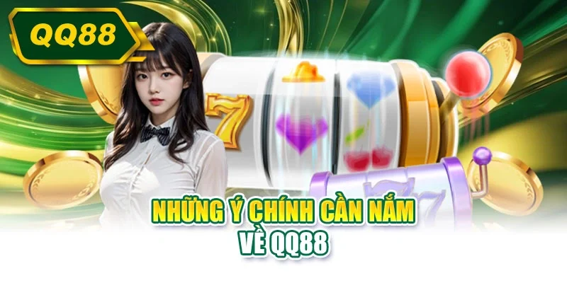 Những ý chính cần nắm về QQ88